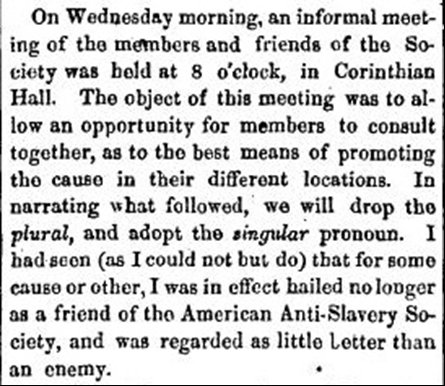 In the Fredrick Douglass' Paper of May 20, 1852, Douglass states the American Anti-Slavery regards him a little better than an enemy.